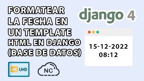 COMO FORMATEAR LA FECHA U HORA EN UNA VISTA O TEMPLATE HTML EN DJANGO (BASE DE DATOS)