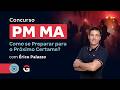 Concurso PM MA | Como se Preparar para o Próximo Certame?