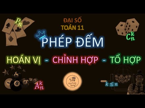 Video PHÉP ĐẾM, HOÁN VỊ, CHỈNH HỢP, TỔ HỢP LÀ GÌ ? [Toán 11] - youtube