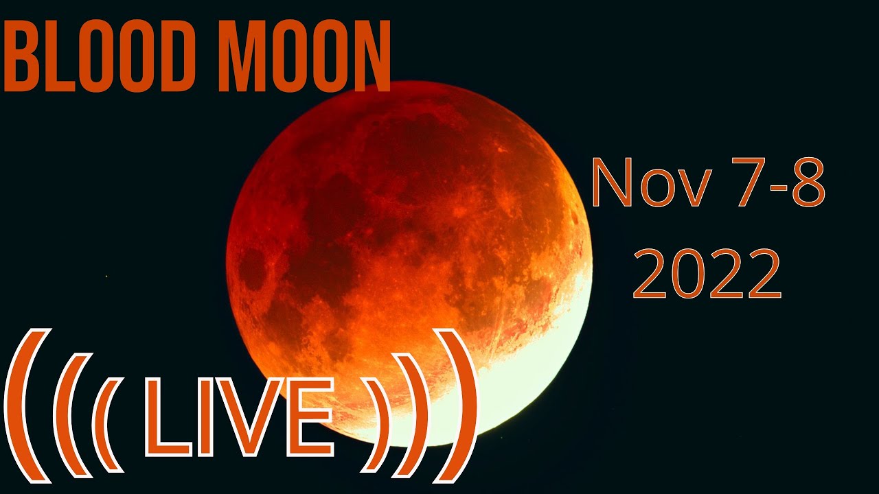 Live Total Lunar Eclipse - Blood Moon November 2022 - Youtube