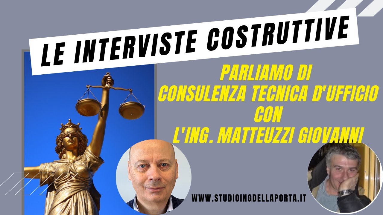 CONSULENTE TECNICO D'UFFICIO: ne parliamo con l’Ing. Giovanni Matteuzzi #leintervistecostruttive