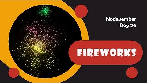 Nodevember 2025 - Day 26 - Fireworks