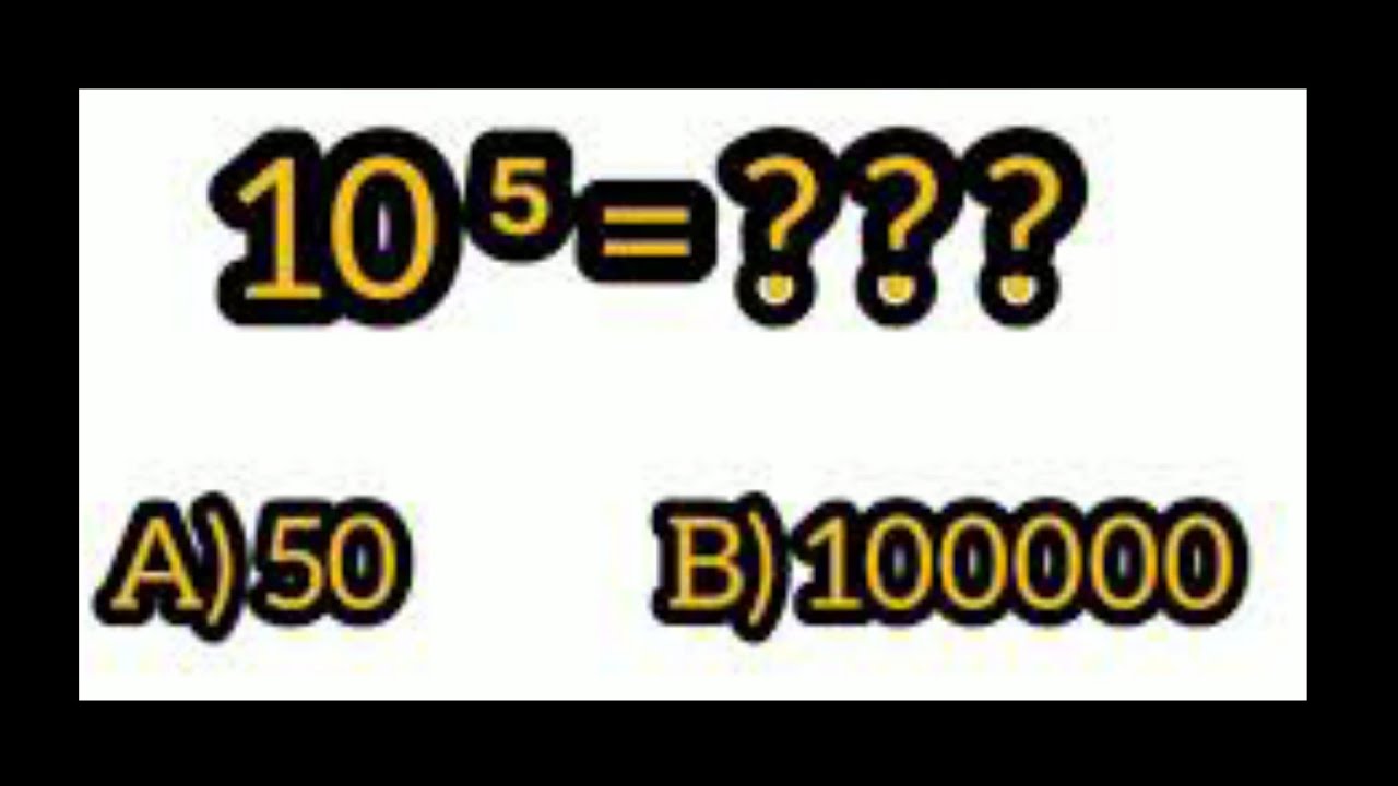 QUANTO É 10⁵? | a) 50 b) 100000 - YouTube