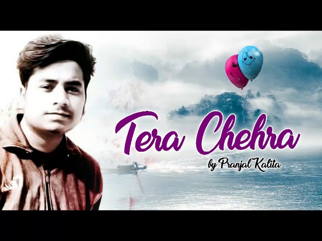 TERA CHEHRA By Pranjal Kalita | Cover Version | 2019 class=