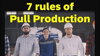 7 rules of Pull Production