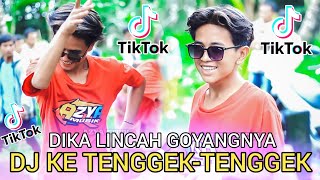 DJ TE TENGGEK TENGGEK VIRAL TIKTOK, DIKA LINCAH BANGET GOYANGNYA