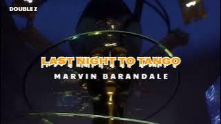 DJ VIRAL !! LAST NIGHT TO TANGO - MARVIN BARANDALE ( EDIT )