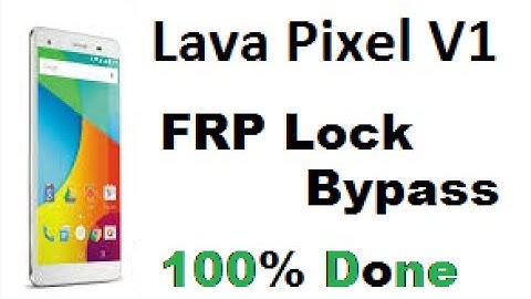 Lava Pixel V1 Google Account Lock Or Frp Lock Remove 100% Done 6.0