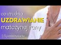 Co przeszkadza w uzdrawianiu matczynej rany. 1z5 PORÓWNYWANIE.