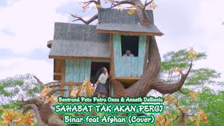 SAHABAT TAK AKAN PERGI-Cover By Binar feat Afghan