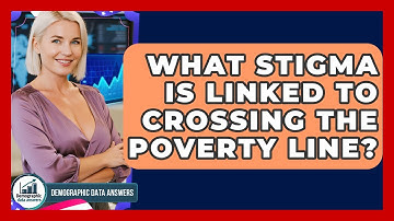 What Stigma Is Linked To Crossing The Poverty Line? - Demographic Data Answers