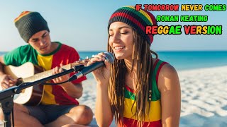 If Tomorrow Never Comes  ‼️ Reggae Version Inspired Style By: Ronan Keating | MJY Official