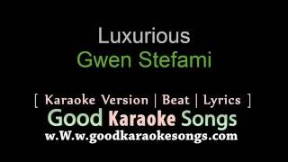 Luxurious -  Gwen Stefani (Lyrics Karaoke) [ goodkaraokesongs.com ]