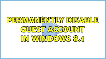 Permanently disable guest account in Windows 8.1
