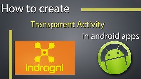 Android Tutorial   How do I create a transparent Activity on Android