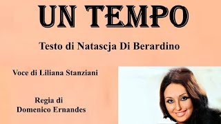 UN TEMPO - Testo di Natascja Di Berardino - Voce di Liliana Stanziani - Regia di Domenico Ernandes