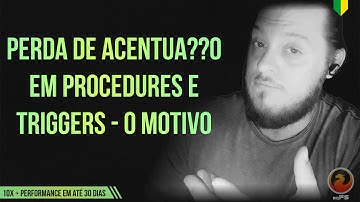 (ERREI, COMENTÁRIO FIXADO, VEJA DESCRIÇÃO) - Perda de acentuação em procedures e triggers - O MOTIVO