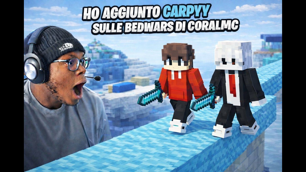 HO AGGIUNTO @Carpyy NELLE BEDWARS DI CORALMC!!