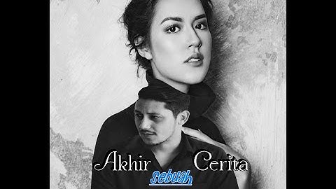 Akhir Sebuah Cerita _ Raisa Andriana _ Keenan Pearce