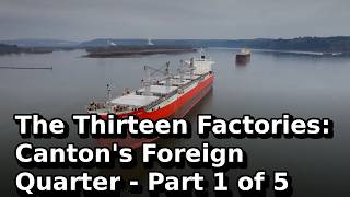 The Thirteen Factories: Canton's Foreign Quarter - Part 1 of 5