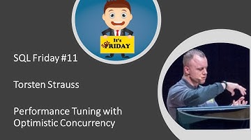 SQL Friday episode 11 - Torsten Strauss on "Performance tuning with Optimistic Concurrency (lvl 300)