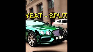 Yeat - Split (With build up)