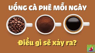 Uống cà phê mỗi ngày có tốt không?