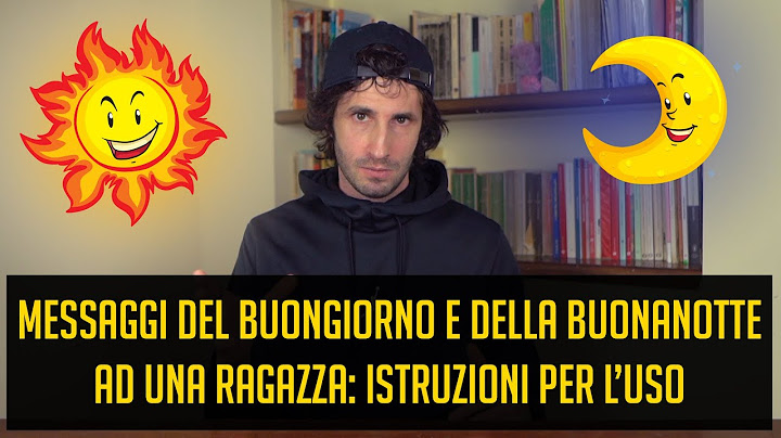 Messaggi del buongiorno e della buonanotte ad una ragazza: istruzioni per l'uso