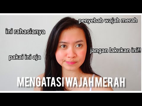 Video: Apakah yang menyebabkan muka merah?