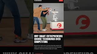 Why Smart Entrepreneurs Choose TechCrunch Over Competitors