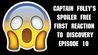 Captain Foley First Reaction to Discovery Episode 10