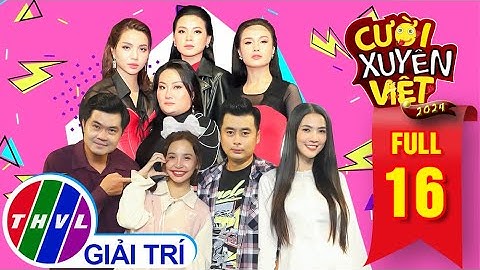 CƯỜI XUYÊN VIỆT 2024 TẬP 16 👉 Tràn Ngập Tiếng Cười Với 2 Phần Thi Cười Ra Nước Mắt Của 2 Đội Chơi