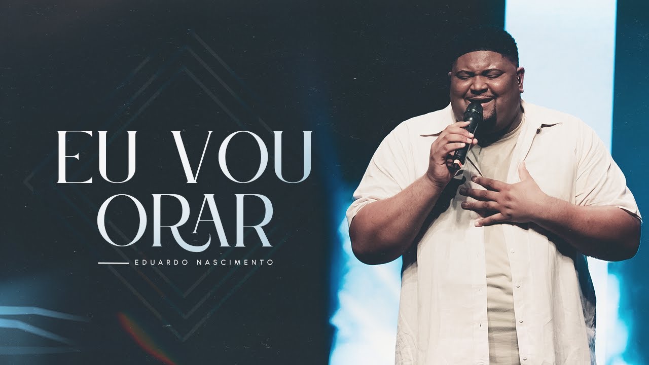 Eduardo Nascimento - Eu Vou Orar