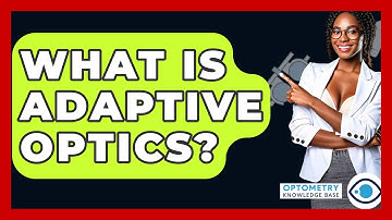 What Is Adaptive Optics? - Optometry Knowledge Base