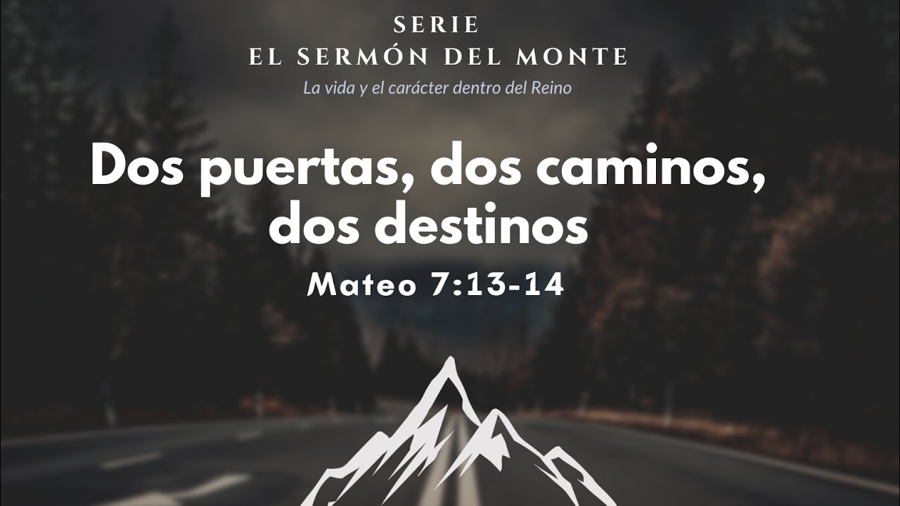 Dos puertas, dos caminos, dos destinos. Mateo 7:13-14 - YouTube