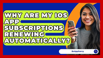 Why Are My iOS App Subscriptions Renewing Automatically? - Be App Savvy