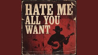 Hate Me All You Want
