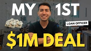 How I Closed My First $1M Deal As A Loan Officer