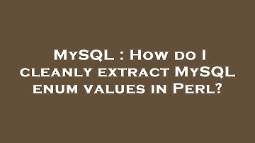 MySQL : How do I cleanly extract MySQL enum values in Perl?