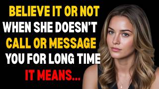 Believe It Or Not, When She Doesn't Call Or Message You For A Long Time, It Means | STOICISM