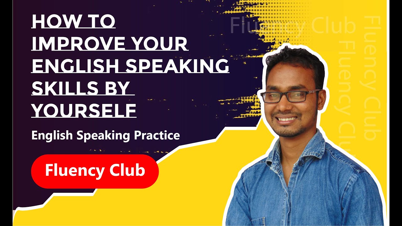 How to Improve Your English Speaking Skills By Yourself - Fluency Club ...