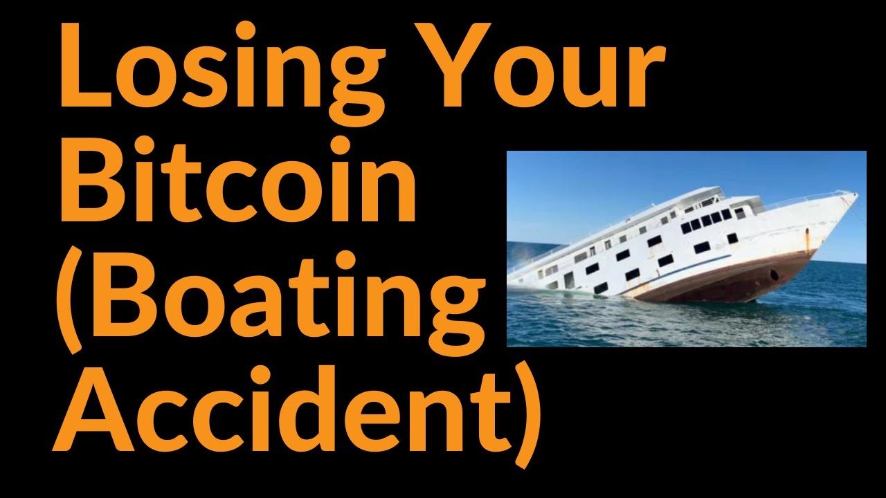 Losing Your Bitcoin In A Boating Accident