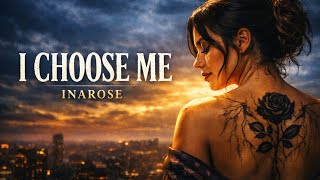 I CHOOSE ME (The Final Awakening) – Inarose | Deep Soul 2026