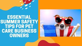 Essential Summer Safety Tips for Pet Care Business Owners by The Dog Gurus 83 views 10 months ago 31 minutes