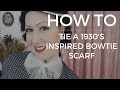 How To : Tie a vintage scarf 1930's Bowtie Style