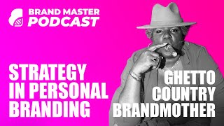 How To Use Strategy In Personal Branding (Ghetto Country Brandmother)