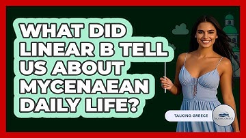 What Did Linear B Tell Us About Mycenaean Daily Life? - Talking Greece