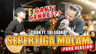 SEPERTIGA MALAM VERSI PUNK  -  ZIDAN FT  TRI SUAKA (LIVE NGAMEN)