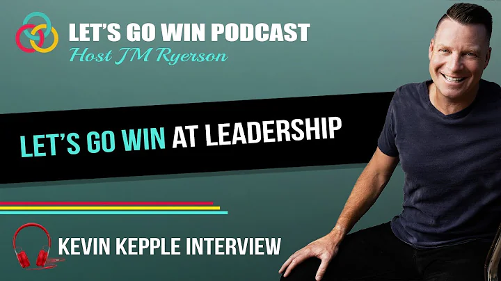 Let's Go Win at Leadership with Kevin Kepple