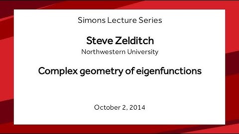 Complex geometry of eigenfunctions - Steve Zelditch